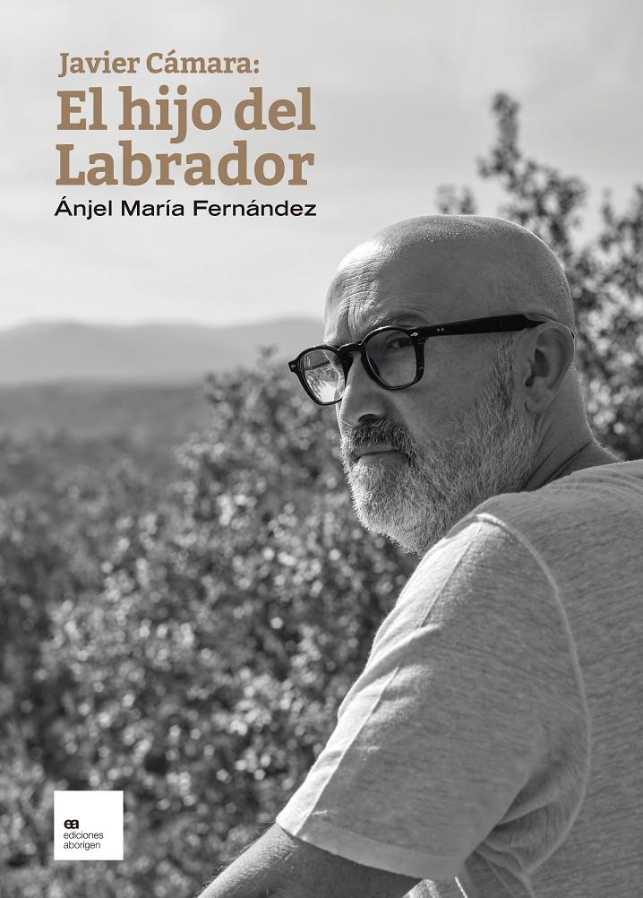 Javier Cámara: El hijo del Labrador | Fernández Pascual, Ánjel María | Cooperativa autogestionària