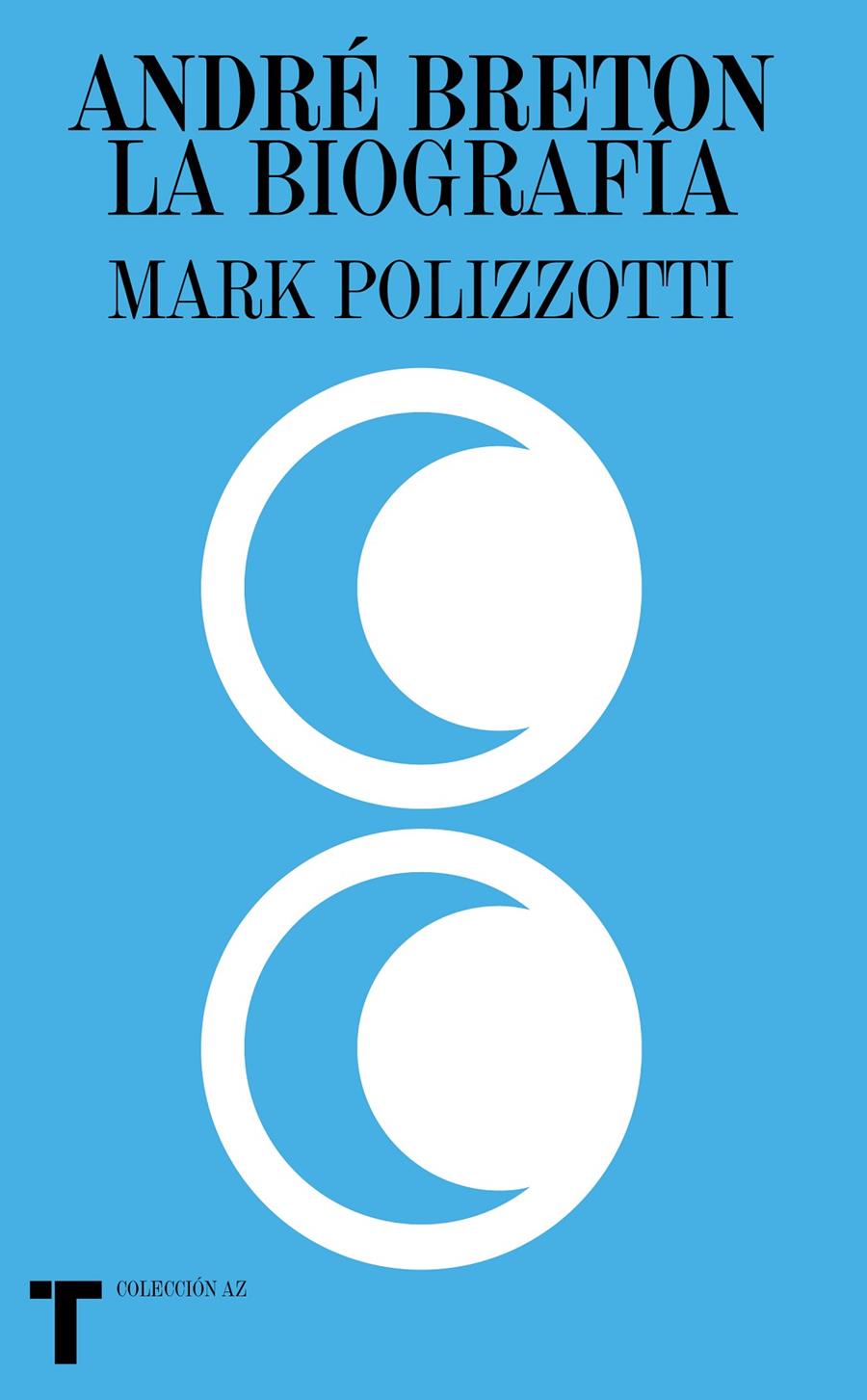 André Breton. La biografía | Polizzotti, Mark | Cooperativa autogestionària