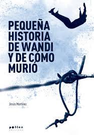 Pequeña historia de wandi y de cómo murió | Jesús Martínez