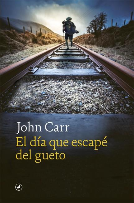 El día que escapé del gueto | Carr, John