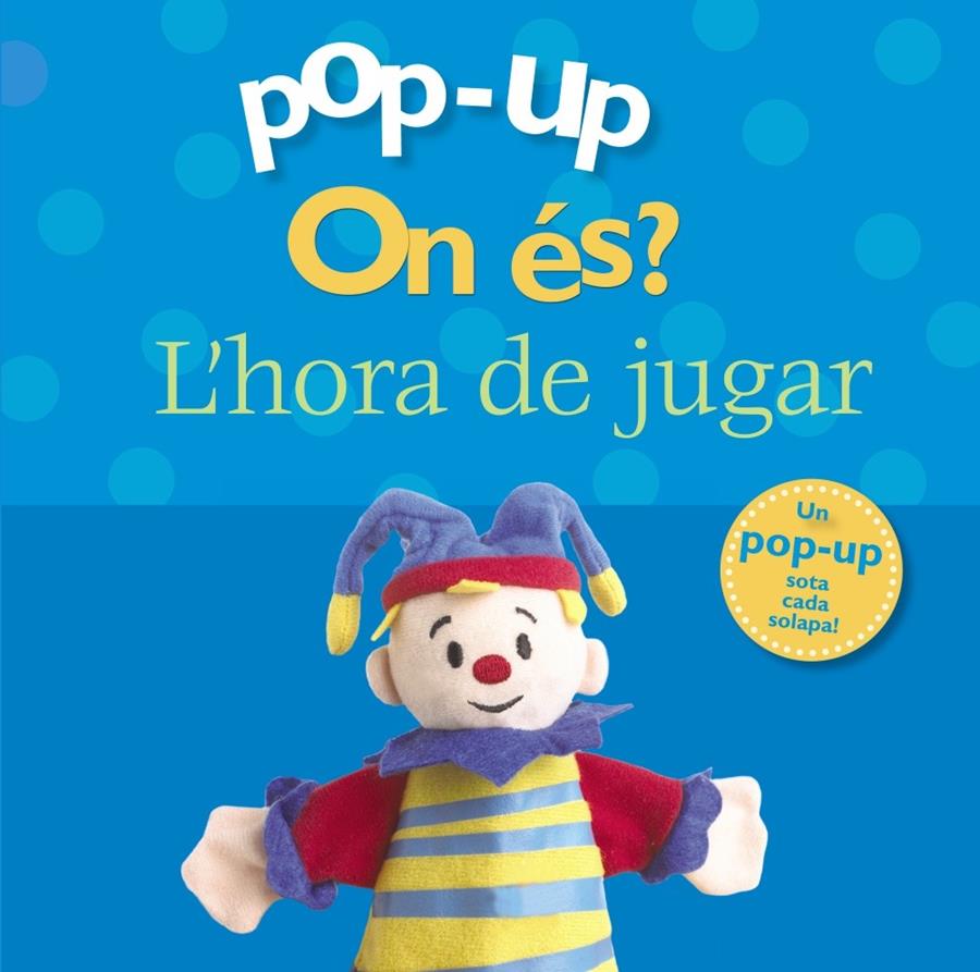 Pop-up On és? L'hora de jugar | Varios Autores | Cooperativa autogestionària