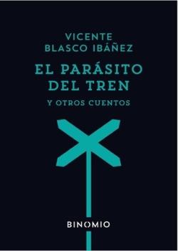 El parásito del tren y otros cuentos | Blasco Ibáñez, Vicente