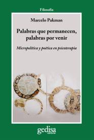 Palabras que permanecen, palabras por venir: micropolítica y poética en psicoterapia | Pakman, Marcelo | Cooperativa autogestionària