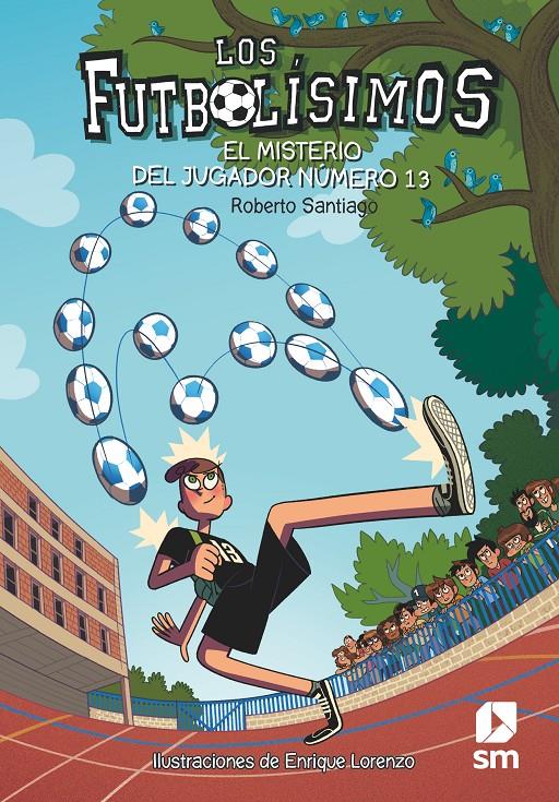 Los futbolísimos 3. El misterio del jugador número 13 | Santiago, Roberto