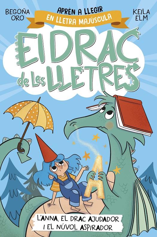 El drac de les lletres 1. L'Anna, el drac ajudador i el núvol aspirador | Oro, Begoña | Cooperativa autogestionària