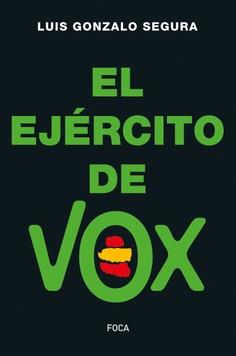 El Ejército de Vox | Gonzalo Segura de Oro-Pulido, Luis | Cooperativa autogestionària