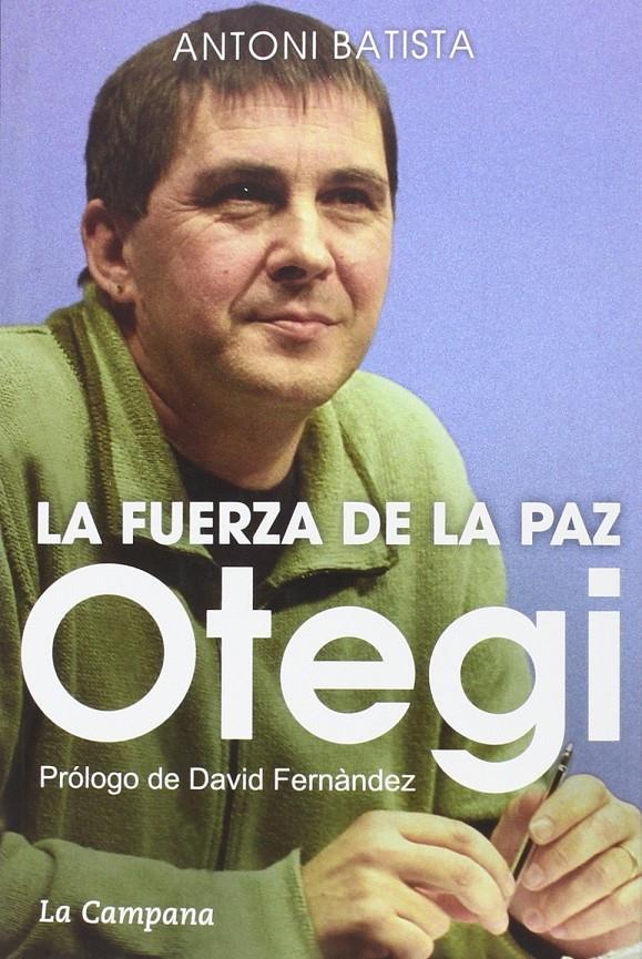 Otegi, la fuerza de la paz | Batista Viladrich, Antoni | Cooperativa autogestionària