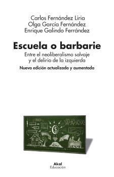 Escuela o barbarie | Galindo Ferrández, Enrique García Fernández, Olga Fernández Liria, Carlos