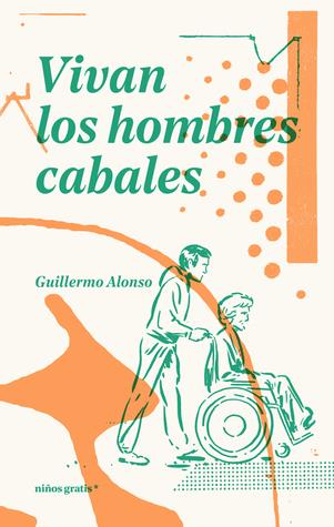 Vivan los hombres cabales | Alonso Barcia, Guillermo | Cooperativa autogestionària