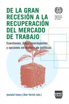 De la gran recesión a la recuperación del mercado de trabajo | Iyanatul Islam; Sher Verick (eds.)