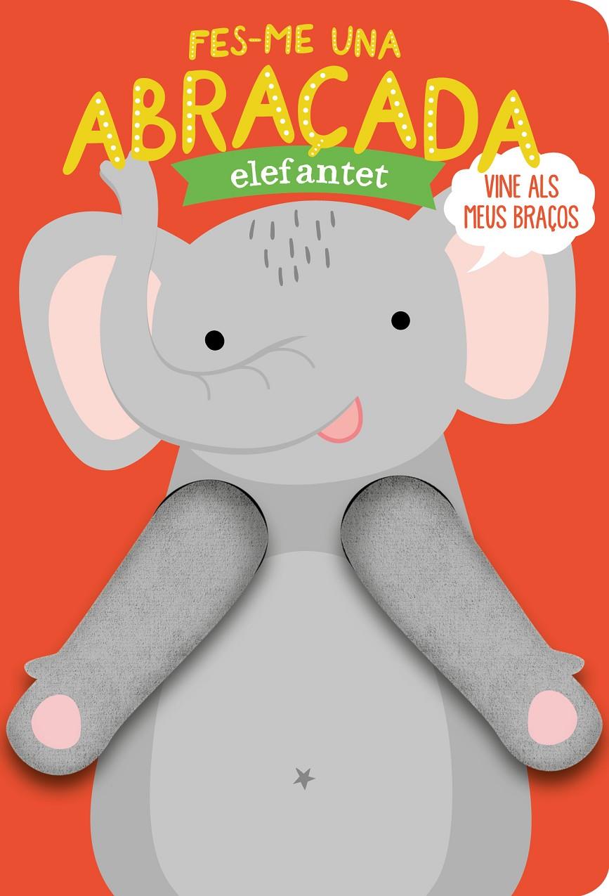 Fes-me una abraçada elefantet | Louwers, Tanja/Verbakel, Helmi