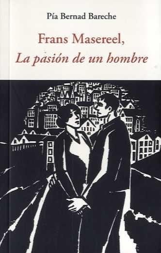 FRANS MASEREEL LA PASIÓN DE UN HOMBRE | Pía Bernard Bareche | Cooperativa autogestionària