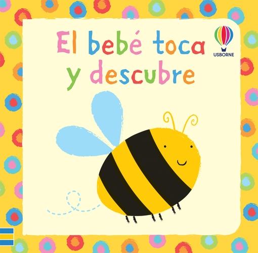 El bebé toca y descubre | Baggott, Stella