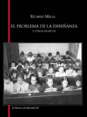 El problema de la enseñanza y otros escritos | Mella, Ricardo | Cooperativa autogestionària