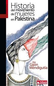 Historia del movimiento de mujeres en Palestina  | Gijón Mendigutia, Mar | Cooperativa autogestionària