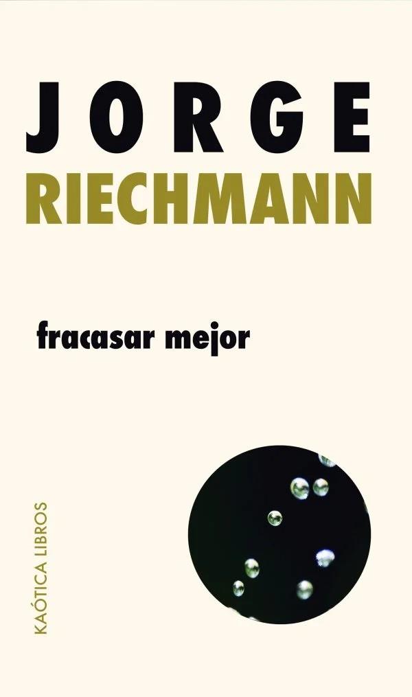 fracasar mejor | Riechmann, Jorge