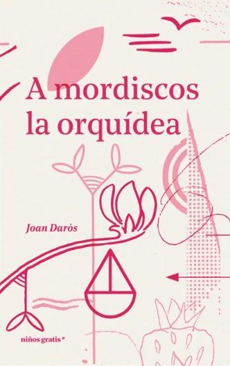 A mordiscos la orquídea | Daròs, Joan | Cooperativa autogestionària