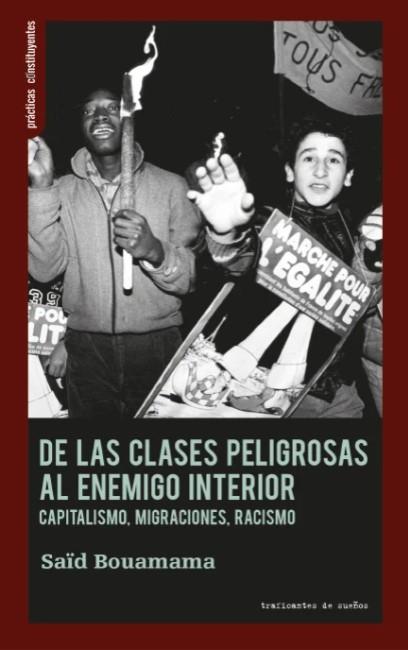 De las clases peligrosas al enemigo interior. | Bouamama, Saïd
