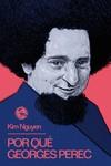 Por qué Georges Perec | Nguyen, Kim