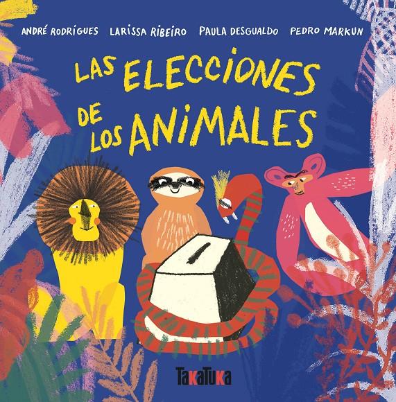 Las elecciones de los animales | André Rodrigues/Ribeiro, Larissa/Desgualdo, Paula/Markun, Pedro | Cooperativa autogestionària