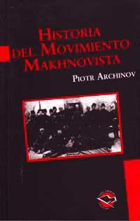 Historia del movimiento Makhnovista | Archinov, Piotr