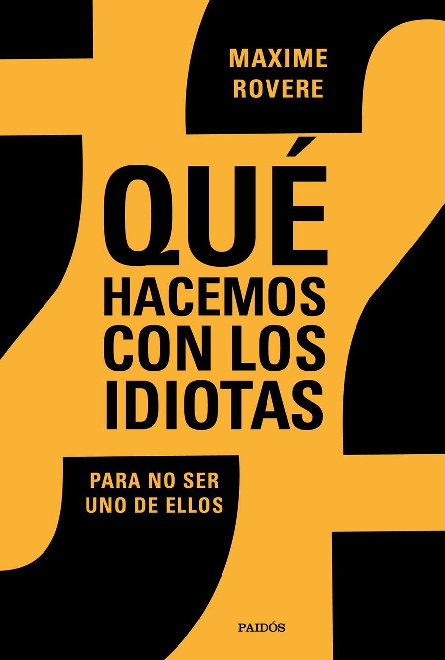 ¿Qué hacemos con los idiotas? | Rovere, Maxime