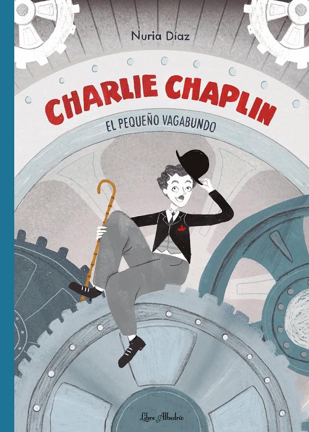 Charlie Chaplin: el pequeño vagabundo | Díaz, Nuria