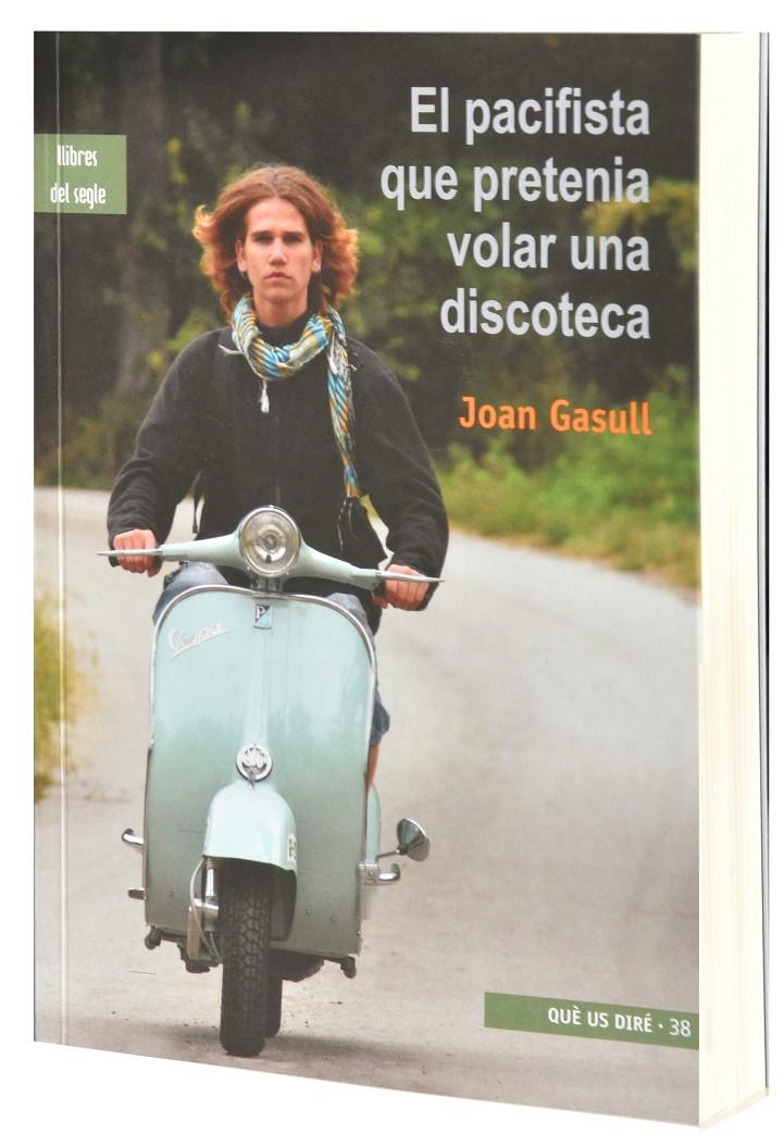 El pacifista que pretenia volar una discoteca | Gasull, Joan