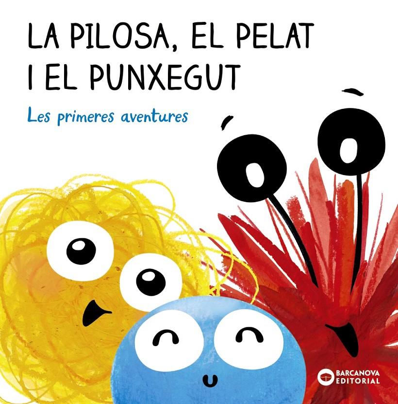 La Pilosa, el Pelat i el Punxegut. Les primeres aventures | Baldó, Estel