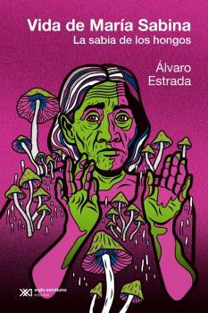 Vida de María Sabina | Estrada, Alvaro
