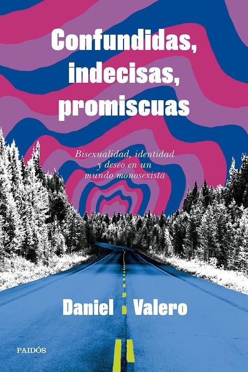 Confundidas, indecisas, promiscuas | Valero, Daniel