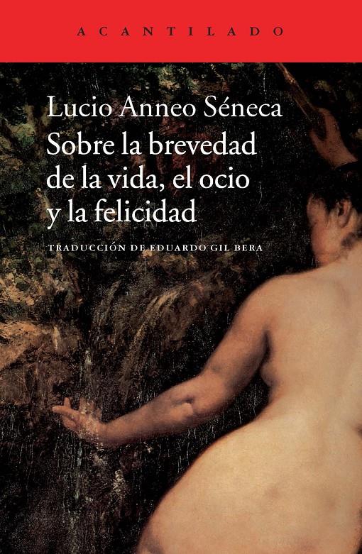 Sobre la brevedad de la vida, el ocio y la felicidad | Lucio Anneo Séneca