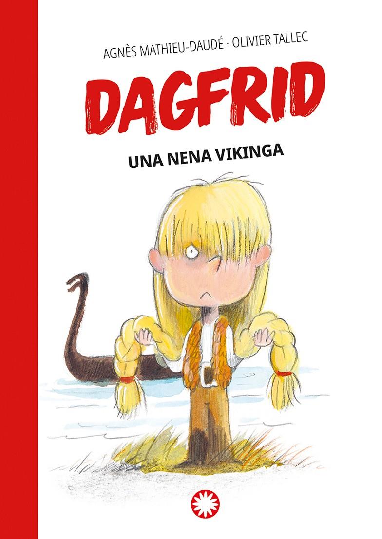 Dagfrid 1. Una nena vikinga | Mathieu-Daudé, Agnès; Tallec, Olivier