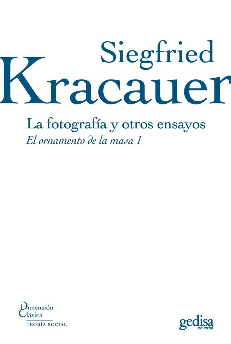 La fotografia y otros ensayos. El ornamento de la masa 1 | Kracauer, Siegfried
