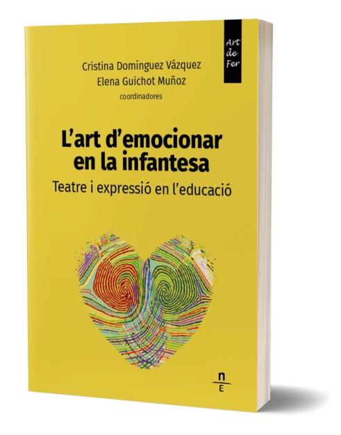 L'art d'emocionar en la infantesa. Teatre i expressió en l'educació | Domínguez Vázquez, Cristina/Elena, Guichot Muñoz | Cooperativa autogestionària