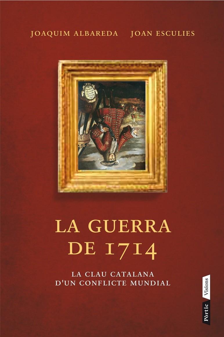 La guerra del 1714 | Joaquim Albareda Salvadó/Joan Esculies Serrat