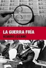 La guerra fría | Lozano, Álvaro