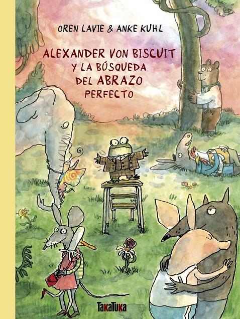 Alexander von Biscuit y la búsqueda del abrazo perfecto | Lavie, Oren | Cooperativa autogestionària