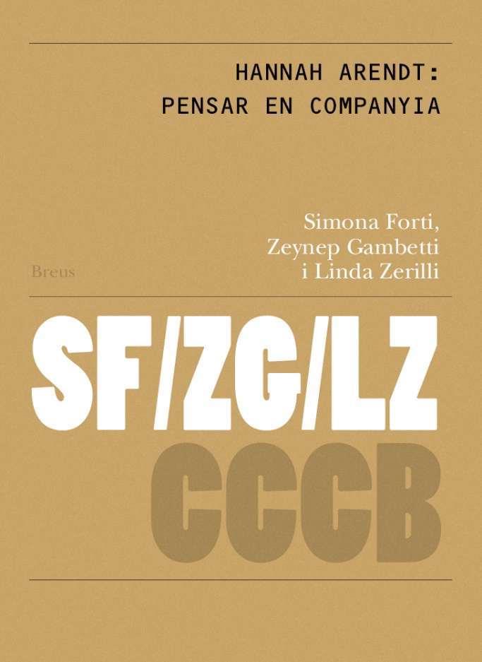 Hannah Arendt: pensar en companyia // Hannah Arendt: thinking in company | Forti, Simona/Gambetti, Zeynep/Zereilli, Linda/Sirczuk, Matias