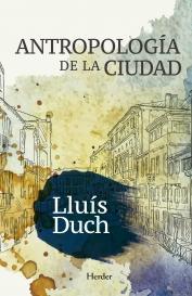 Antropología de la ciudad | Duch, Lluís