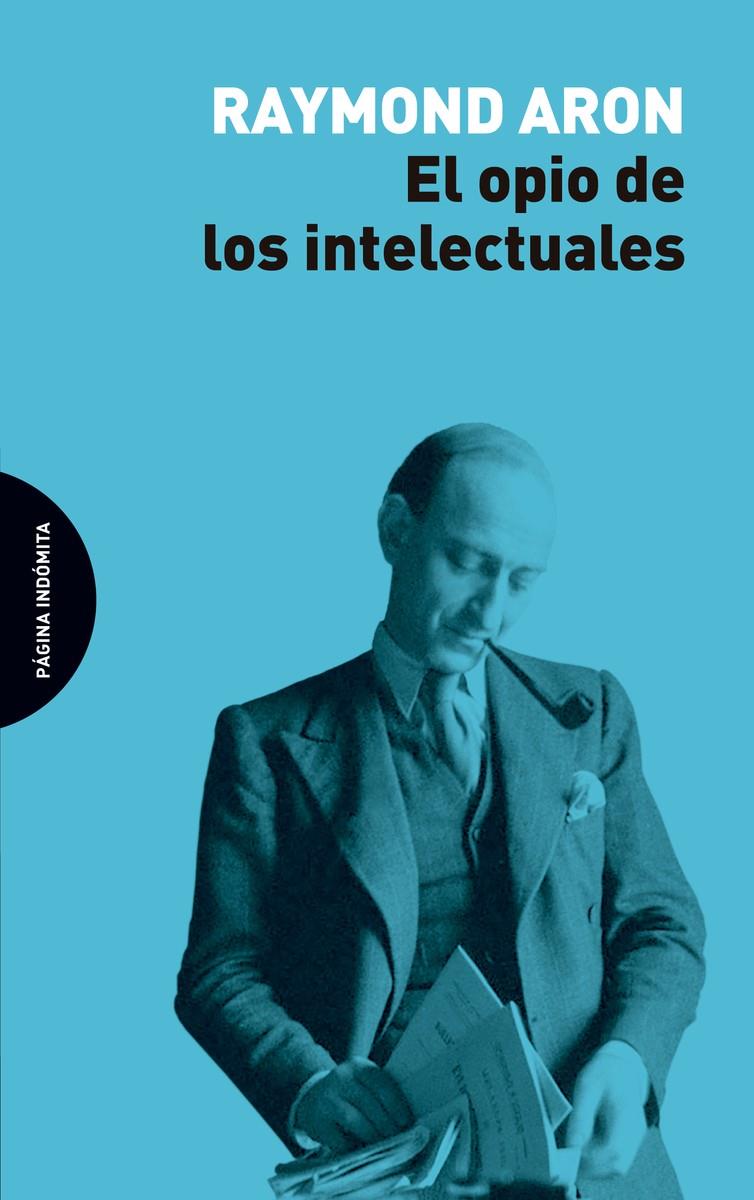 El opio de los intelectuales | Aron, Raymond | Cooperativa autogestionària