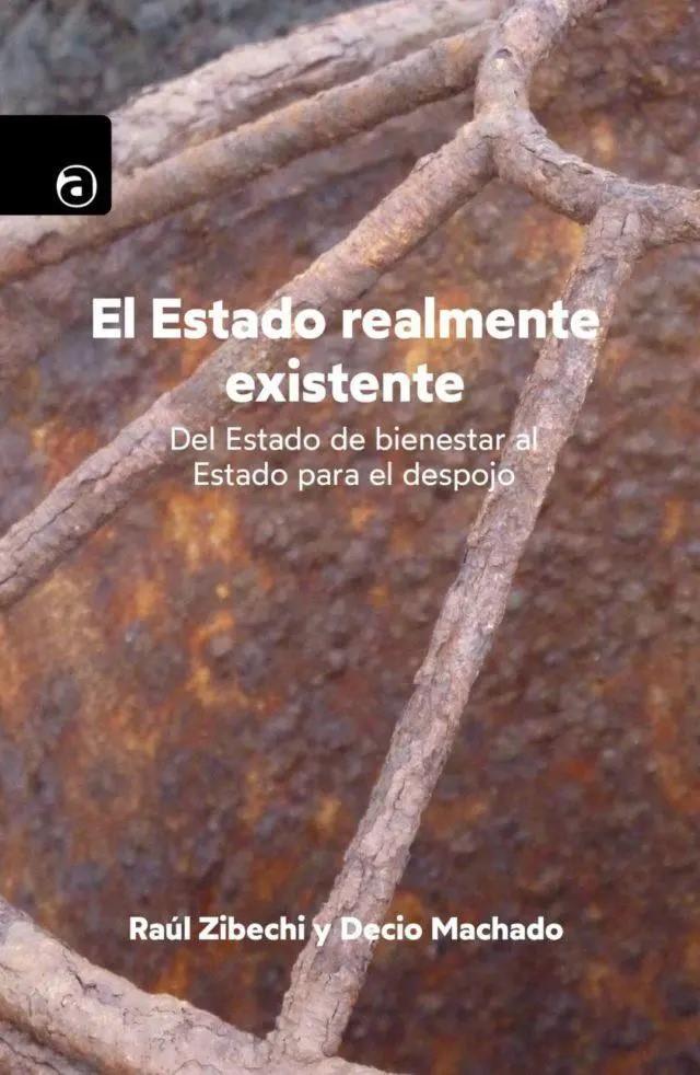 El estado realmente existente | Zibechi, Raúl/Machado, Decio | Cooperativa autogestionària