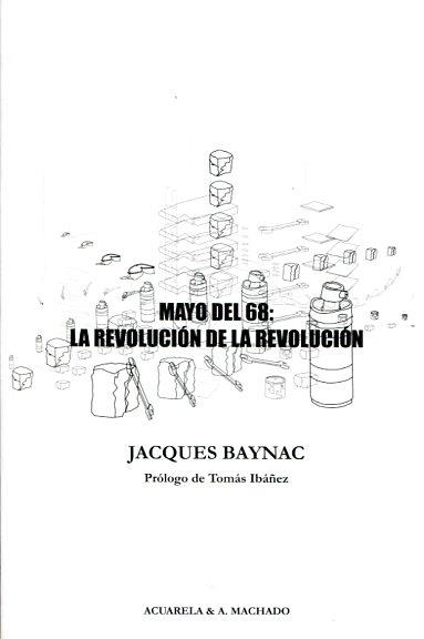 Mayo del 68: la revolución de la revolución | Jaques Baynac