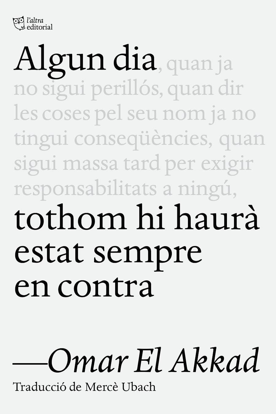 Algun dia tothom hi haurà estat sempre en contra | El Akkad, Omar | Cooperativa autogestionària