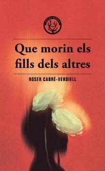 Que morin els fills dels altres | Cabre-Verdiell, Roser