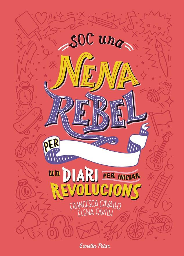 Soc una nena rebel. Un diari per iniciar revolucions | Favilli, Elena/Cavallo, Francesca | Cooperativa autogestionària