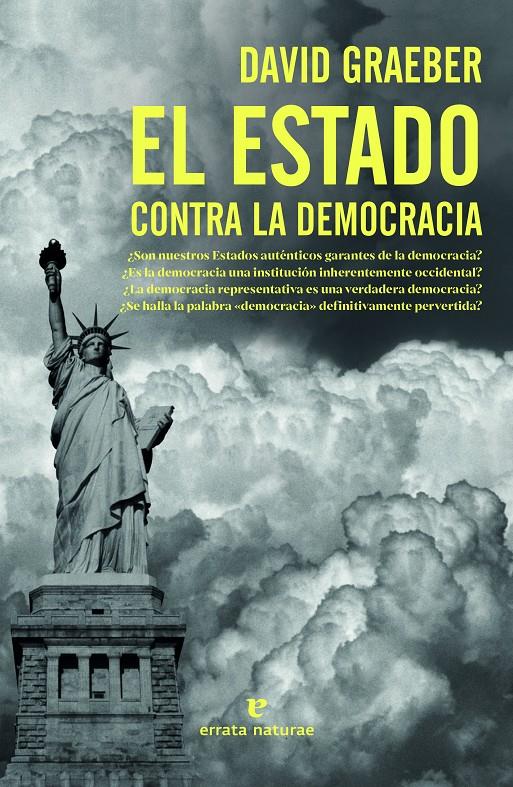 El estado contra la democracia | Graeber, David