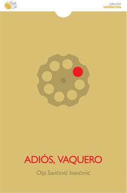 Adiós, vaquero | Olja Savicevic