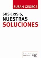 Sus crisis, nuestras soluciones | George, Susan | Cooperativa autogestionària