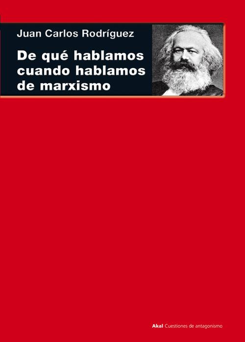 De qué hablamos cuando hablamos de marxismo | Rodríguez Gómez, Juan Carlos | Cooperativa autogestionària